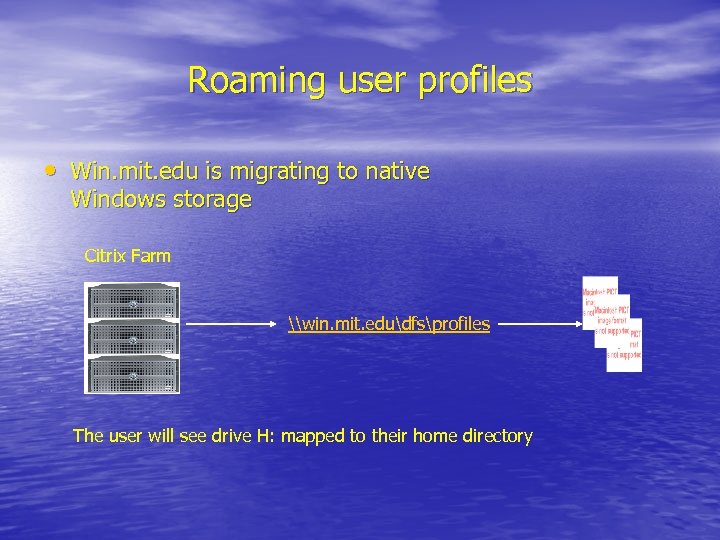 Roaming user profiles • Win. mit. edu is migrating to native Windows storage Citrix