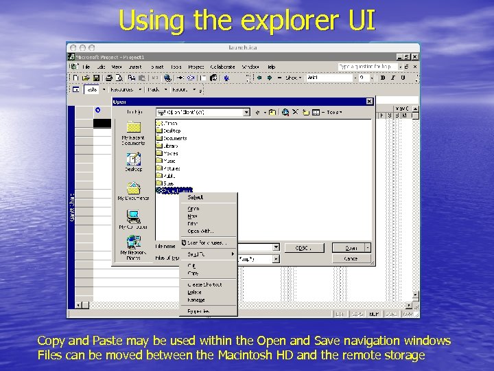 Using the explorer UI Copy and Paste may be used within the Open and