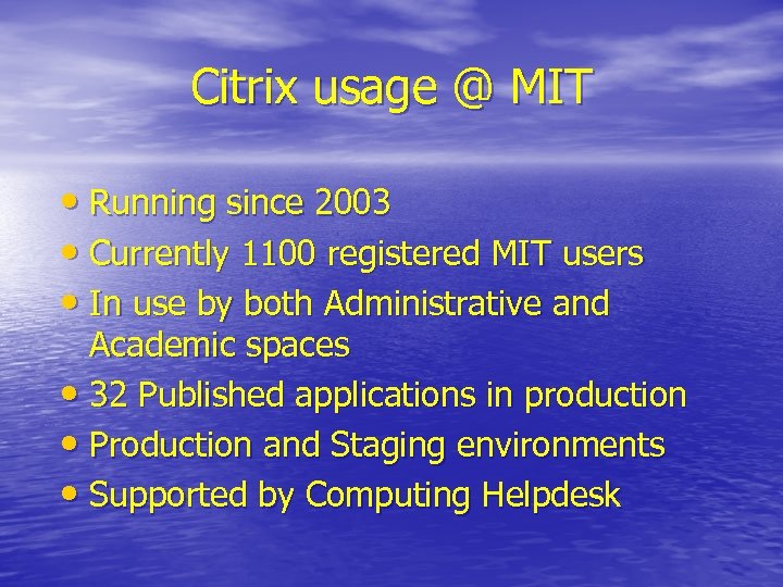 Citrix usage @ MIT • Running since 2003 • Currently 1100 registered MIT users