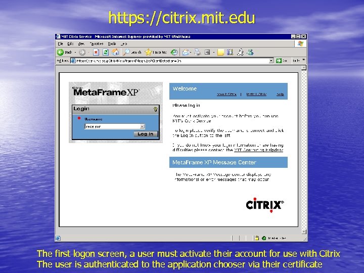 https: //citrix. mit. edu The first logon screen, a user must activate their account