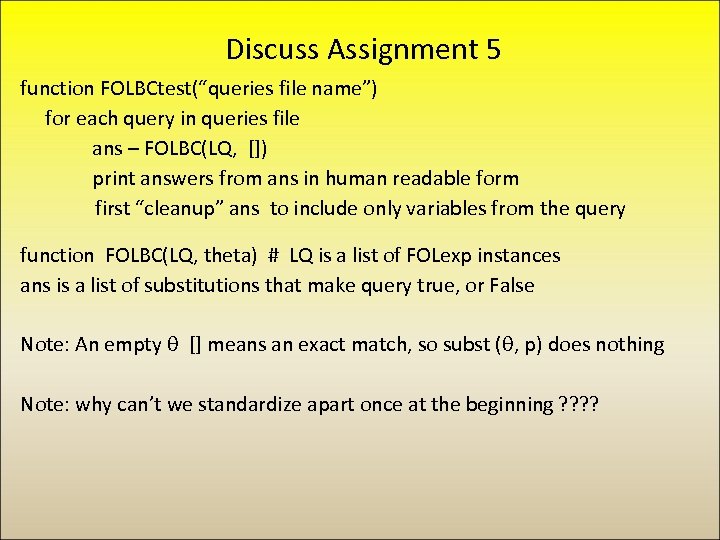 Discuss Assignment 5 function FOLBCtest(“queries file name”) for each query in queries file ans