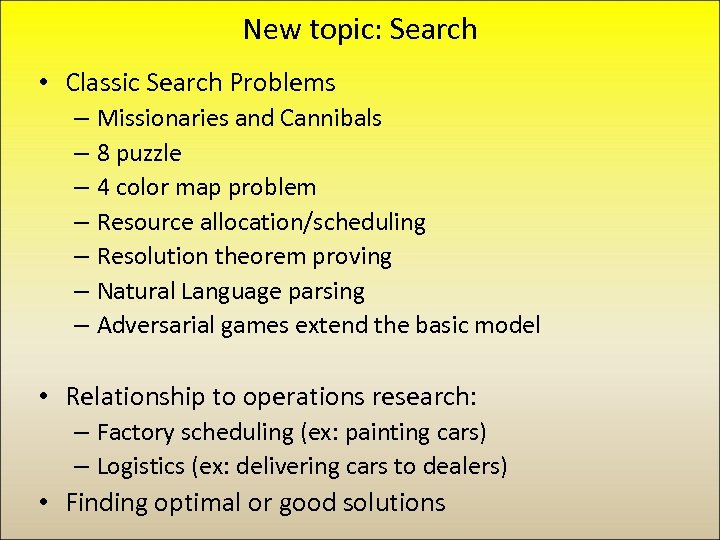 New topic: Search • Classic Search Problems – Missionaries and Cannibals – 8 puzzle