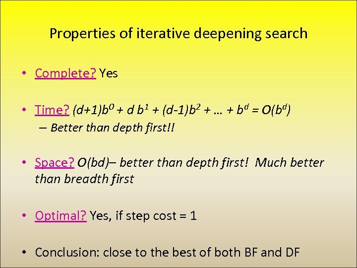 Properties of iterative deepening search • Complete? Yes • Time? (d+1)b 0 + d