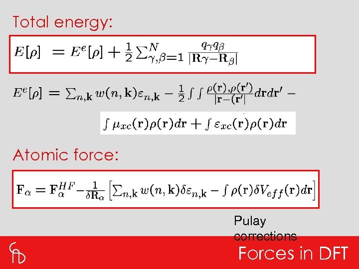 Total energy: Atomic force: Pulay corrections Forces in DFT 