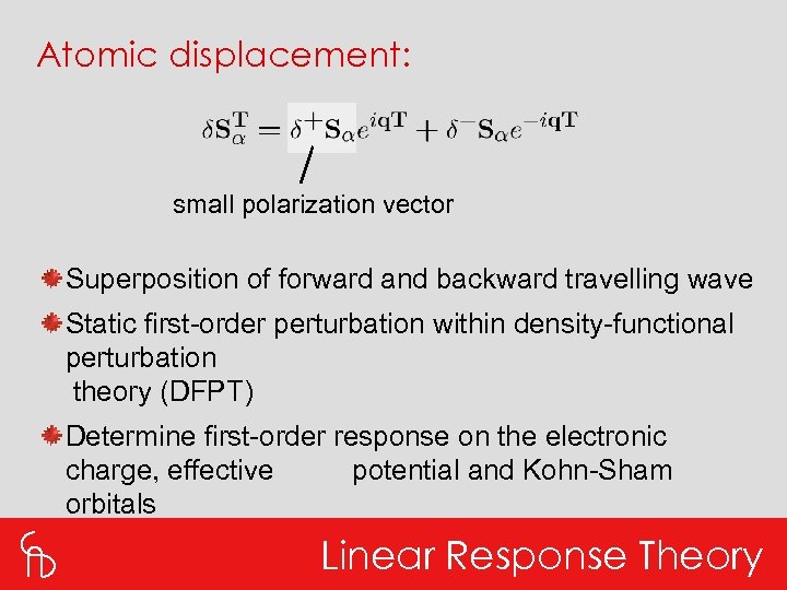 Atomic displacement: small polarization vector Superposition of forward and backward travelling wave Static first-order