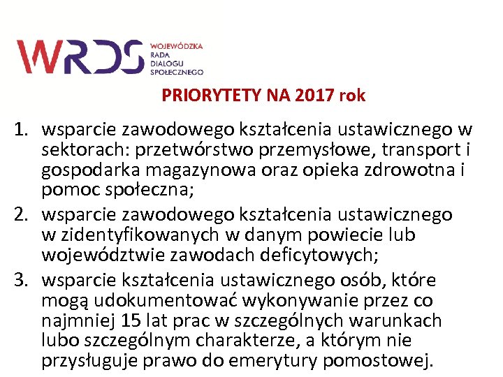 PRIORYTETY NA 2017 rok 1. wsparcie zawodowego kształcenia ustawicznego w sektorach: przetwórstwo przemysłowe, transport