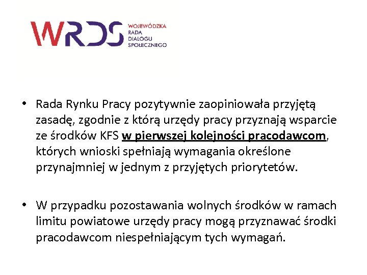  • Rada Rynku Pracy pozytywnie zaopiniowała przyjętą zasadę, zgodnie z którą urzędy pracy