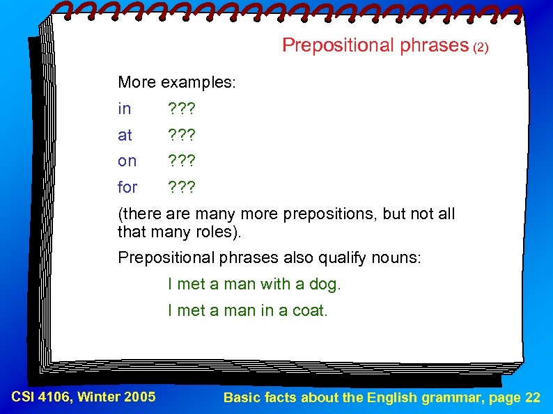 Prepositional phrases (2) More examples: in ? ? ? at ? ? ? on