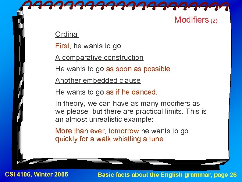 Modifiers (2) Ordinal First, he wants to go. A comparative construction He wants to