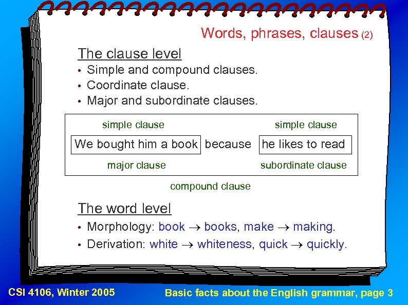 Words, phrases, clauses (2) The clause level • • • Simple and compound clauses.