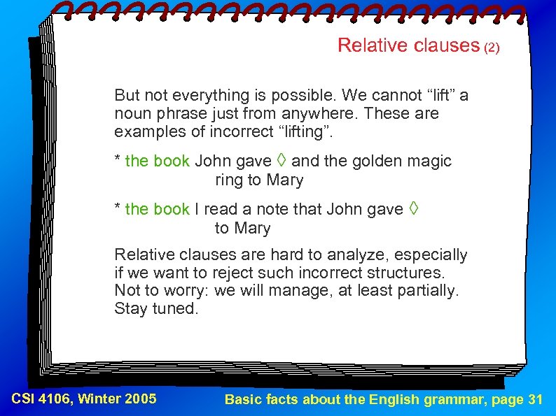 Relative clauses (2) But not everything is possible. We cannot “lift” a noun phrase