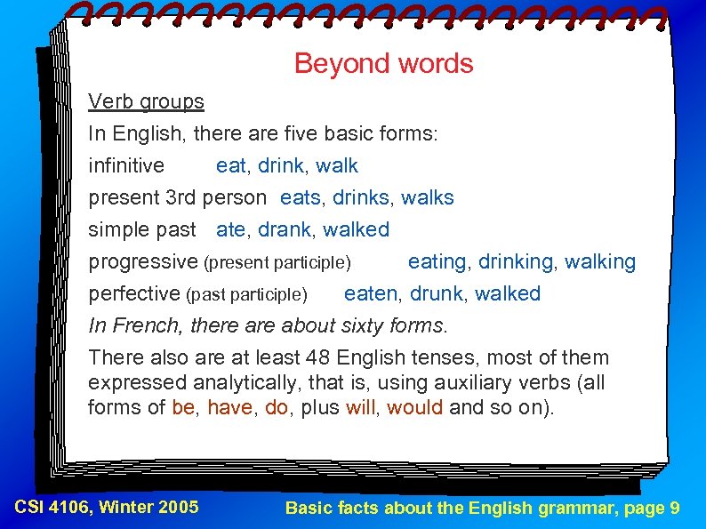 Beyond words Verb groups In English, there are five basic forms: infinitive eat, drink,