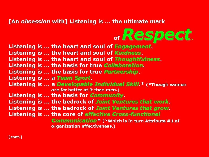 [An obsession with] Listening is. . . the ultimate mark of Respect Listening is.