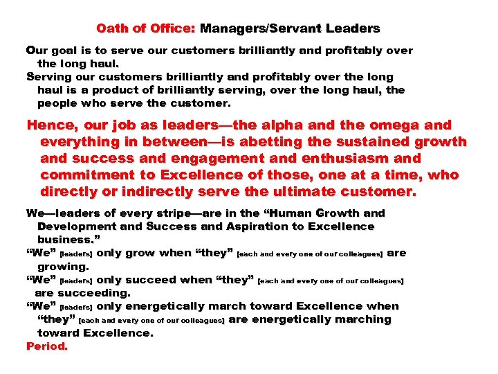 Oath of Office: Managers/Servant Leaders Our goal is to serve our customers brilliantly and