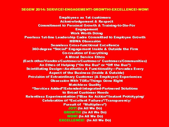 SEGEW 2014: SERVICE!-ENGAGEMENT!-GROWTH!-EXCELLENCE!-WOW! Employees as 1 st customers Acknowledgement & Respect Commitment to Personal