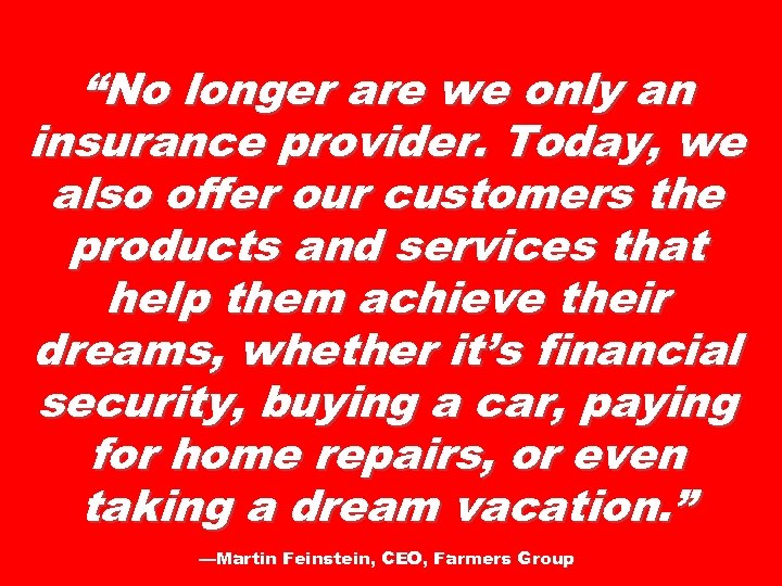 “No longer are we only an insurance provider. Today, we also offer our customers