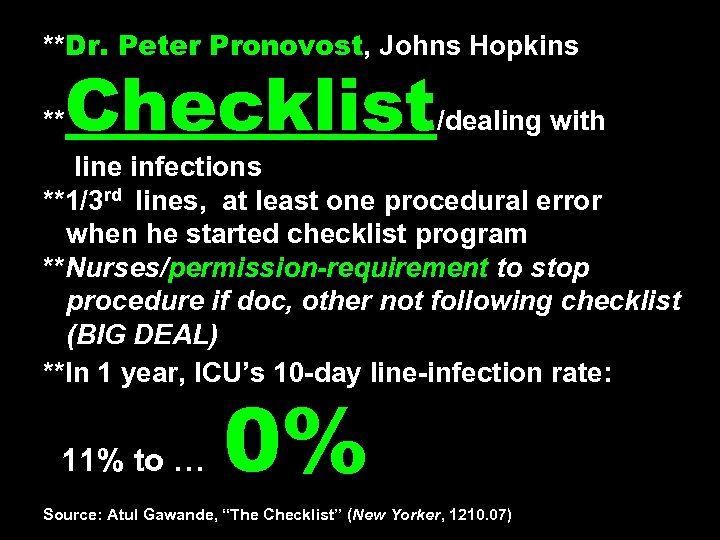 **Dr. Peter Pronovost, Johns Hopkins ** Checklist /dealing with line infections **1/3 rd lines,