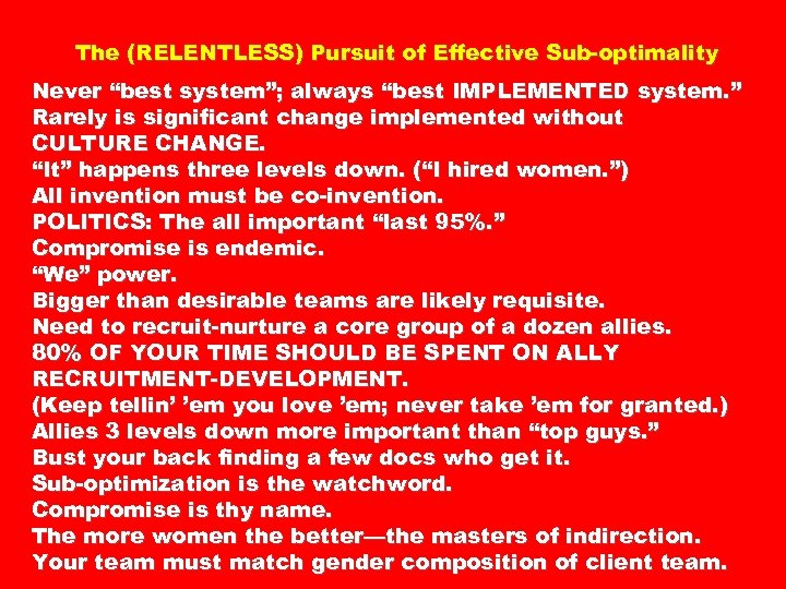 The (RELENTLESS) Pursuit of Effective Sub-optimality Never “best system”; always “best IMPLEMENTED system. ”