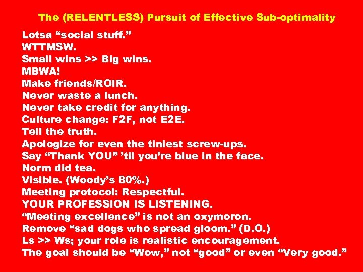 The (RELENTLESS) Pursuit of Effective Sub-optimality Lotsa “social stuff. ” WTTMSW. Small wins >>