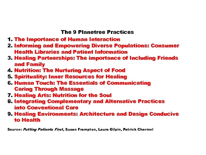 The 9 Planetree Practices 1. The Importance of Human Interaction 2. Informing and Empowering