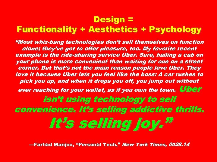 Design = Functionality + Aesthetics + Psychology “Most whiz-bang technologies don’t sell themselves on