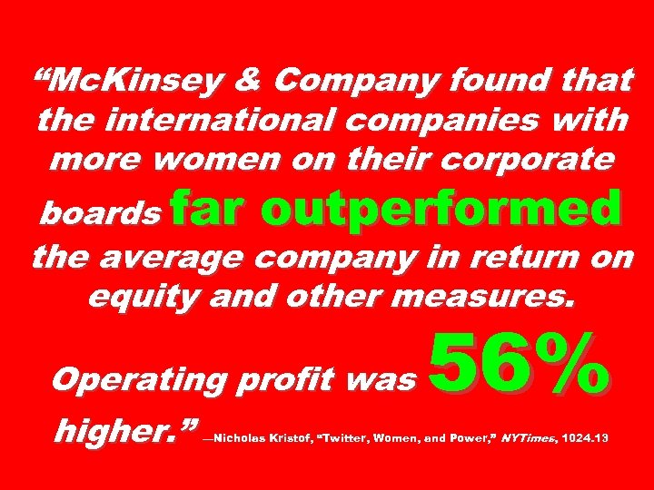 “Mc. Kinsey & Company found that the international companies with more women on their