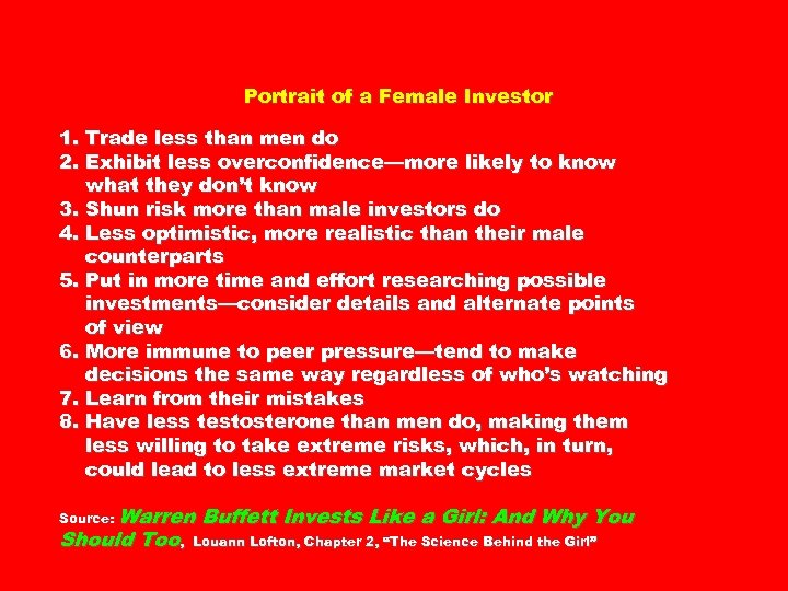 Portrait of a Female Investor 1. Trade less than men do 2. Exhibit less