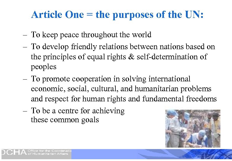 Article One = the purposes of the UN: – To keep peace throughout the