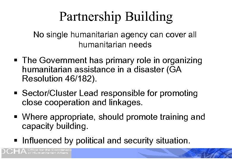 Partnership Building No single humanitarian agency can cover all humanitarian needs § The Government