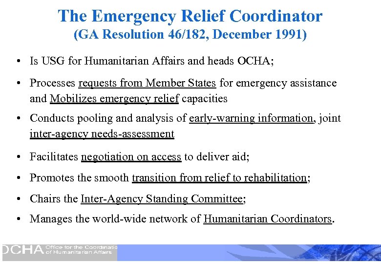 The Emergency Relief Coordinator (GA Resolution 46/182, December 1991) • Is USG for Humanitarian