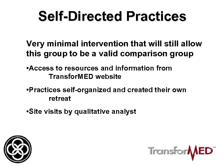 Self-Directed Practices Very minimal intervention that will still allow this group to be a