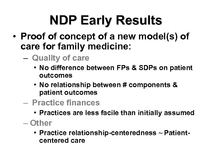 NDP Early Results • Proof of concept of a new model(s) of care for