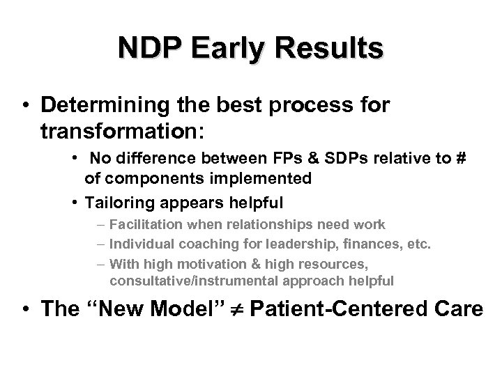 NDP Early Results • Determining the best process for transformation: • No difference between