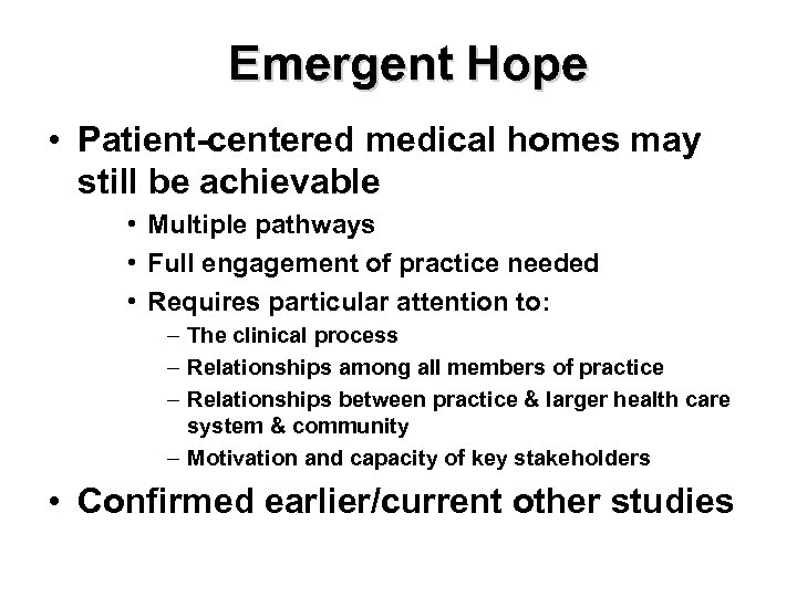 Emergent Hope • Patient-centered medical homes may still be achievable • Multiple pathways •