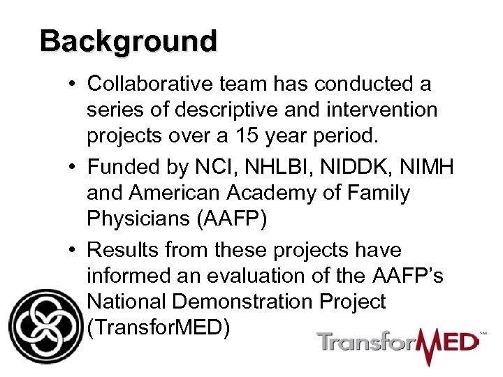 Background • Collaborative team has conducted a series of descriptive and intervention projects over