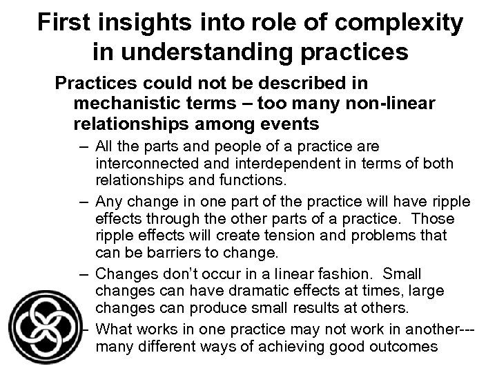 First insights into role of complexity in understanding practices Practices could not be described