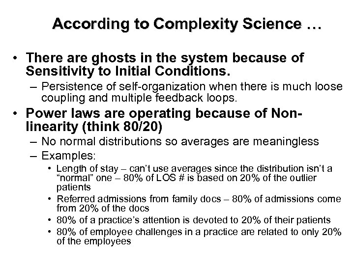 According to Complexity Science … • There are ghosts in the system because of