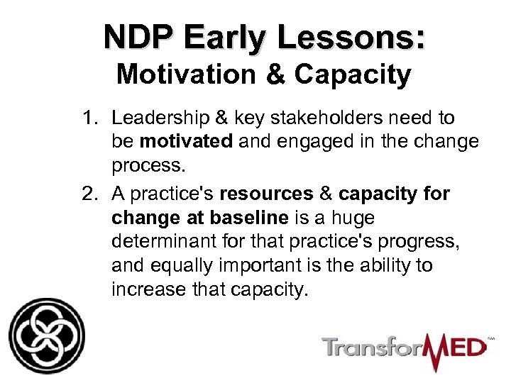 NDP Early Lessons: Motivation & Capacity 1. Leadership & key stakeholders need to be