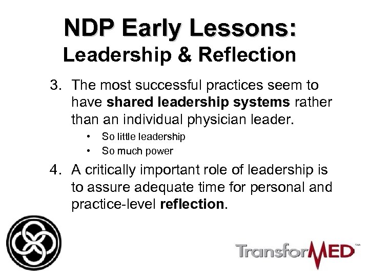 NDP Early Lessons: Leadership & Reflection 3. The most successful practices seem to have