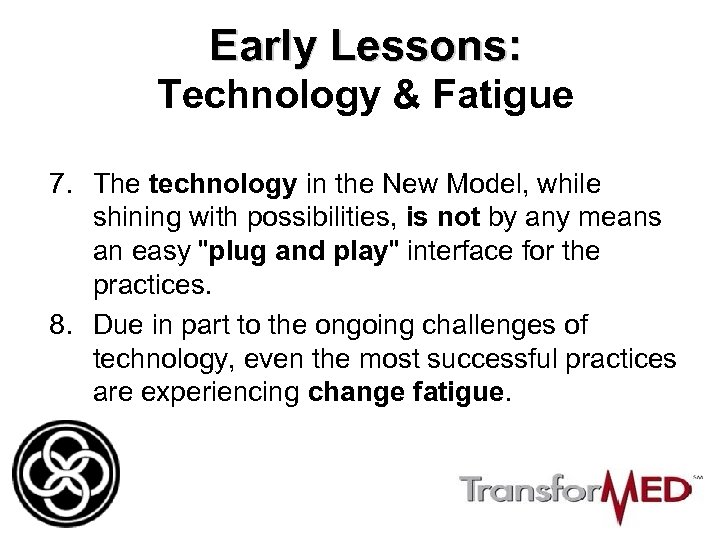 Early Lessons: Technology & Fatigue 7. The technology in the New Model, while shining