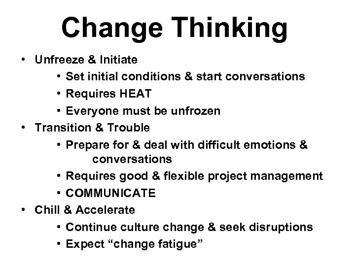 Change Thinking • Unfreeze & Initiate • Set initial conditions & start conversations •