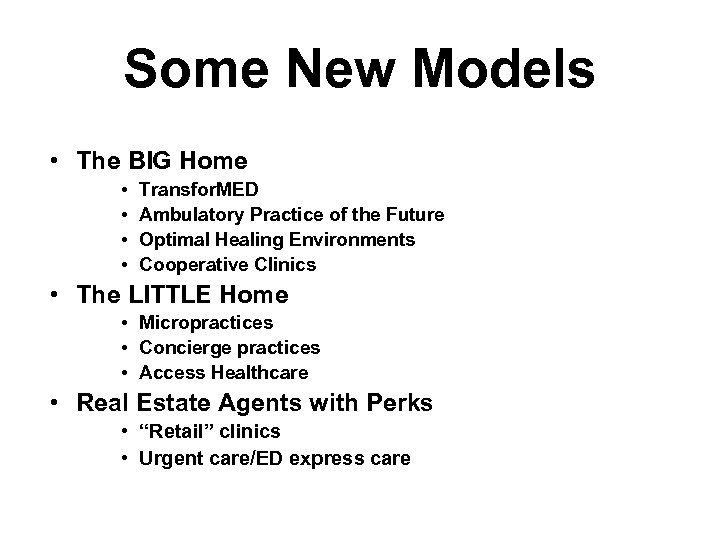 Some New Models • The BIG Home • • Transfor. MED Ambulatory Practice of