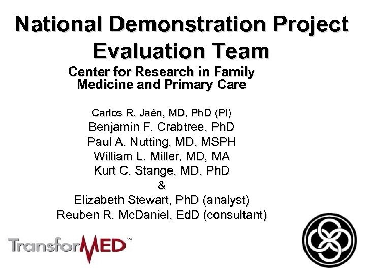 National Demonstration Project Evaluation Team Center for Research in Family Medicine and Primary Care