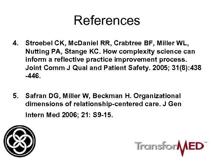 References 4. Stroebel CK, Mc. Daniel RR, Crabtree BF, Miller WL, Nutting PA, Stange