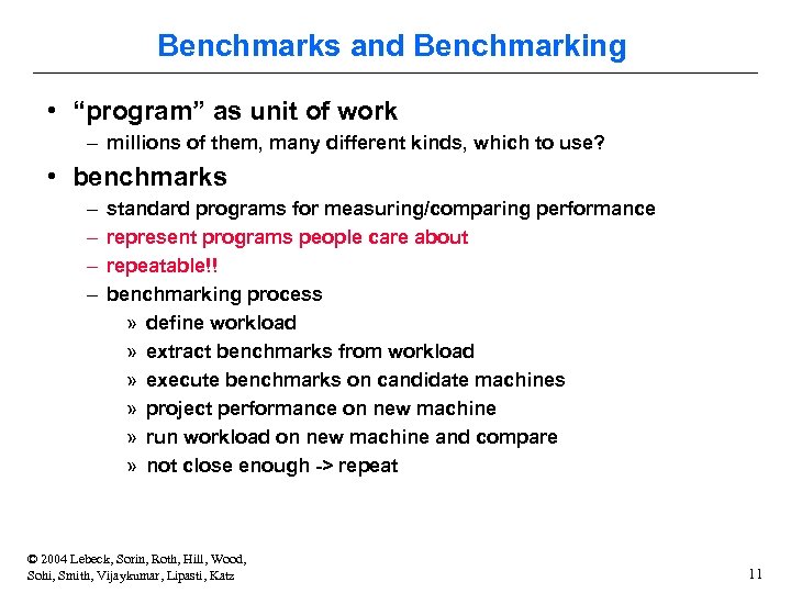 Benchmarks and Benchmarking • “program” as unit of work – millions of them, many