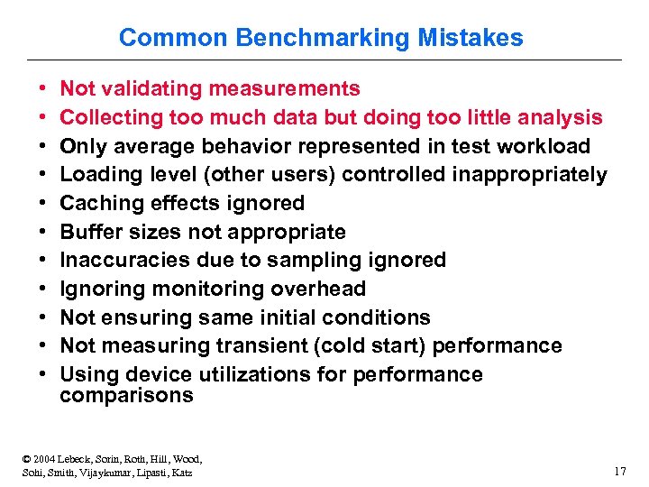 Common Benchmarking Mistakes • • • Not validating measurements Collecting too much data but