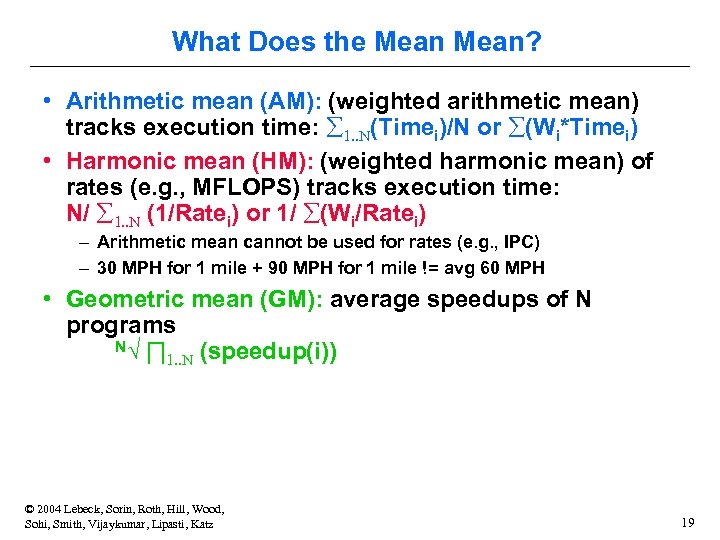 What Does the Mean? • Arithmetic mean (AM): (weighted arithmetic mean) tracks execution time:
