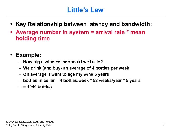 Little’s Law • Key Relationship between latency and bandwidth: • Average number in system