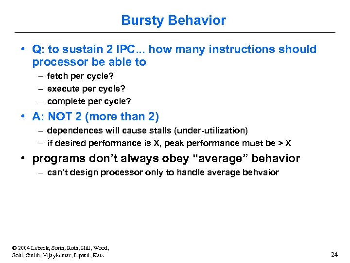 Bursty Behavior • Q: to sustain 2 IPC. . . how many instructions should