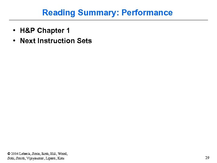 Reading Summary: Performance • H&P Chapter 1 • Next Instruction Sets © 2004 Lebeck,
